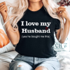 Black T-shirt for Women's I Love my Husband (yes he bought me this)