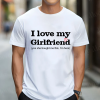 White T-shirt for men's I Love my Girlfriend (yes she bought me this, I'm hers)